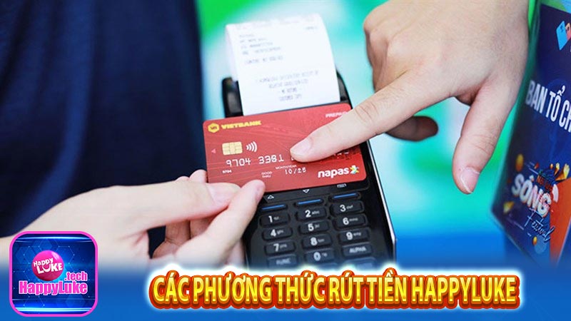 Các phương thức rút tiền happyluke